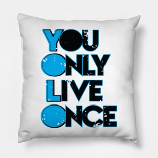 You Only Live Once Pillow