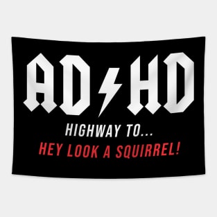 AD/HD - Hey look a Squirrel! funny gift idea, music, rock, adhd,acdc, Tapestry