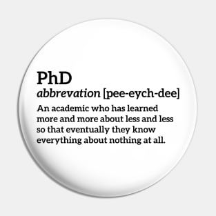 PhD funny t-shirt Pin