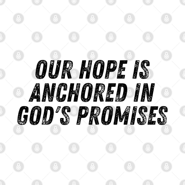 Our Hope Is Anchored In God's Promises Christian Quote by Art-Jiyuu