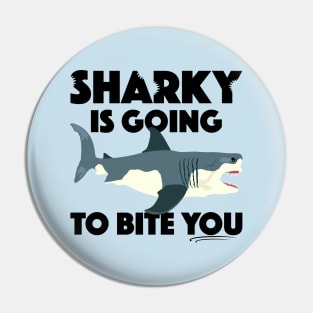 Sharky Is Going To Bite You Pin