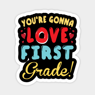 You're Gonna Love First Grade Student Teacher Back To School Magnet