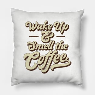 Wake Up and Smell the Coffee Retro Pillow