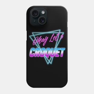 Okay Let's Croquet 80s Vaporwave Phone Case