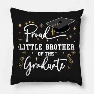 Proud Little Brother Of The Graduate | Quote With White Text Family Graduation Pillow