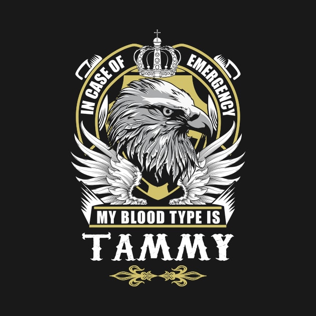 Tammy Name T Shirt - In Case Of Emergency My Blood Type Is Tammy Gift Item by AlyssiaAntonio7529