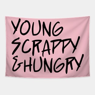 young scrappy and hungry - ver 3. black text Tapestry