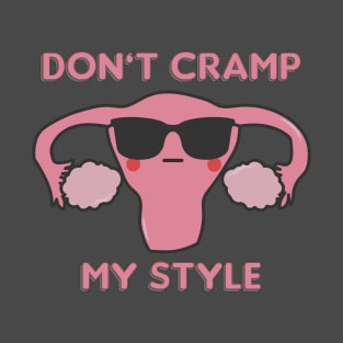 Don't Cramp My Style T-Shirt