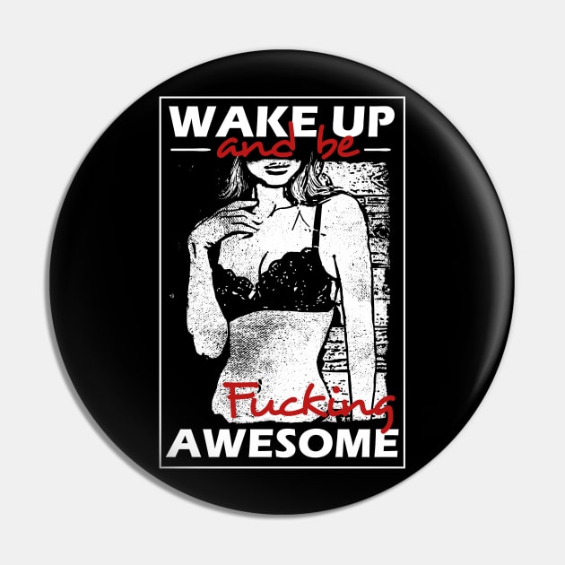 Wake Up And Be Awesome Pin by ChapulTee