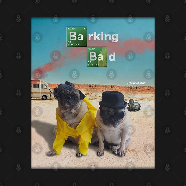 Barking Bad by darklordpug