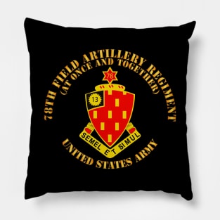 78th Field Artillery Regiment - At Once and Together Pillow