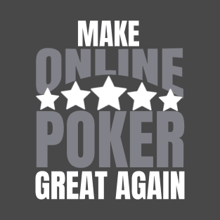 Poker | Make Online Poker Great Again T-Shirt