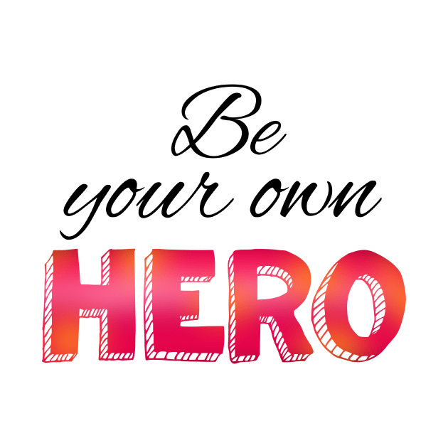 Be your own hero cursive lettering by Shus-arts