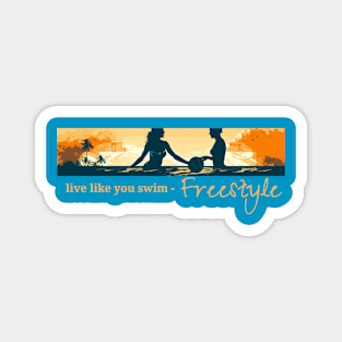 Live as you swim - Freestyle, swimming design v2 Magnet