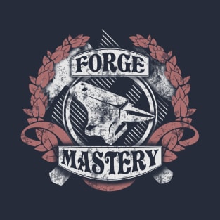 Forge mastery! T-Shirt