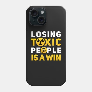 Losing Toxic People Is A Win Phone Case