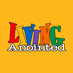 Living Anointed - 90's TV Show Style T-Shirt