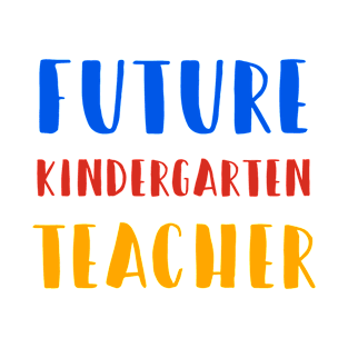 Future Kindergarten Teacher T-Shirt