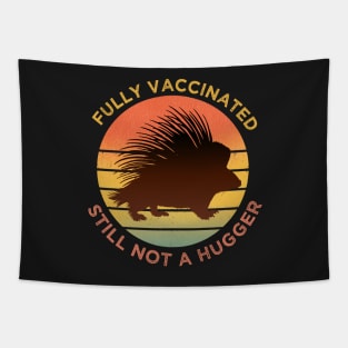 Funny Fully Vaccinated Still Not A Hugger, porcupine retro Sunset funny vaccine Tapestry