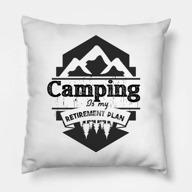 Camping is my retirement plan,camping life style,outdoor life style,happy family day Pillow by audicreate