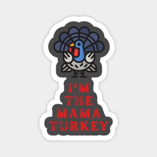 Im The Mama Turkey Magnet