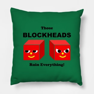 BLOCKHEADS Ruin Everything Pillow