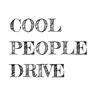 Cool people drive T-Shirt