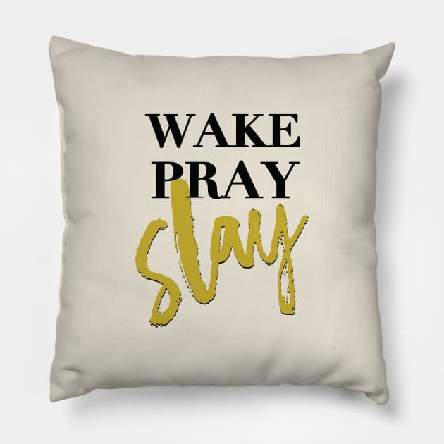 Wake Pray Slay! Shirt Pillow by idesign1