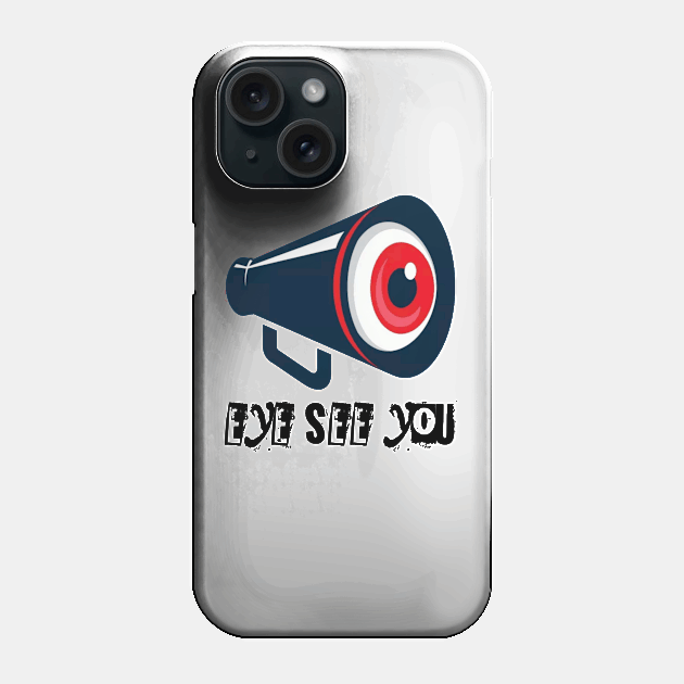 Eye see you Phone Case by Dorran