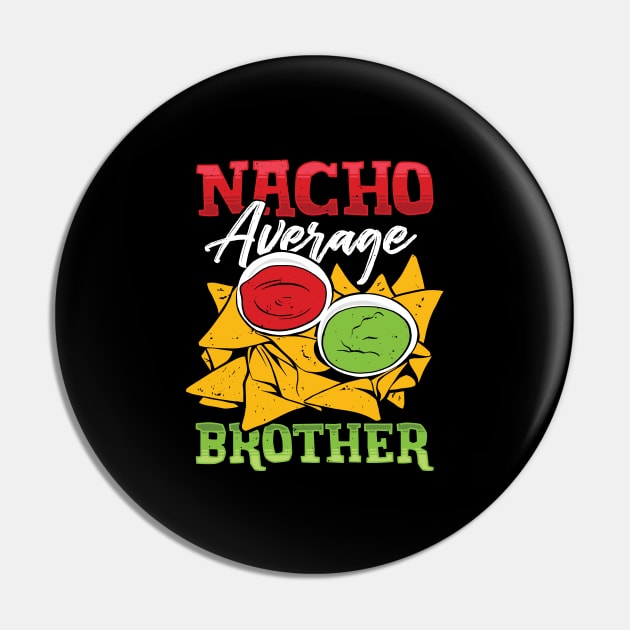 Mexican Brother Nacho Lover Gift Pin by Dolde08