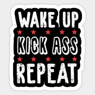 Wake Up Kick Ass Repeat Stickers Teepublic