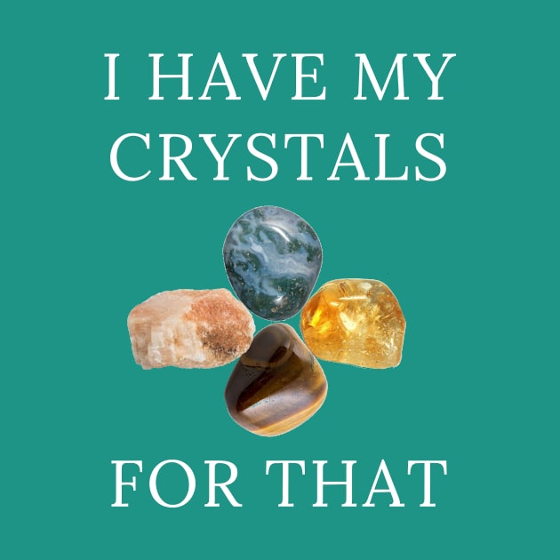 I Have My Crystals For Depression Relief Crystal Power by klimentina