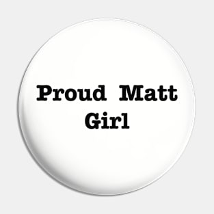 Proud Matt Girl Pin