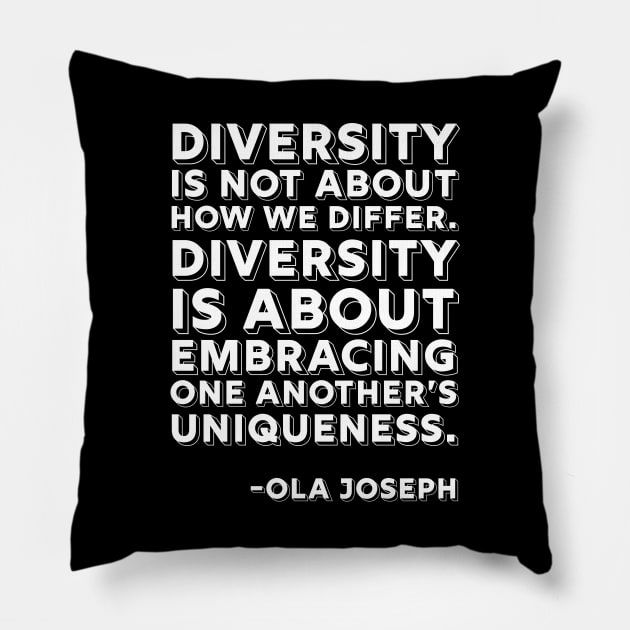 Diversity is about embracing one another’s uniqueness, Black History, Ola Joseph Quote Pillow by UrbanLifeApparel