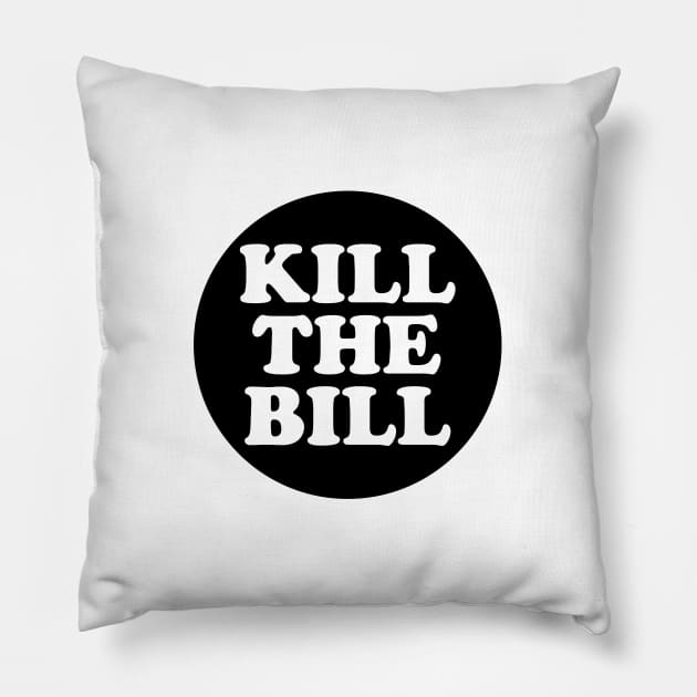 KILL THE BILL - KTB - acab - uk Pillow by JustSomeThings