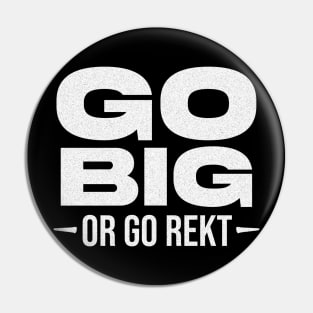 Go Big or Go Rekt Pin