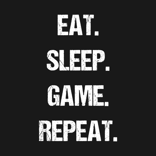 EAT. SLEEP. GAME. REPEAT. by kaliyuga