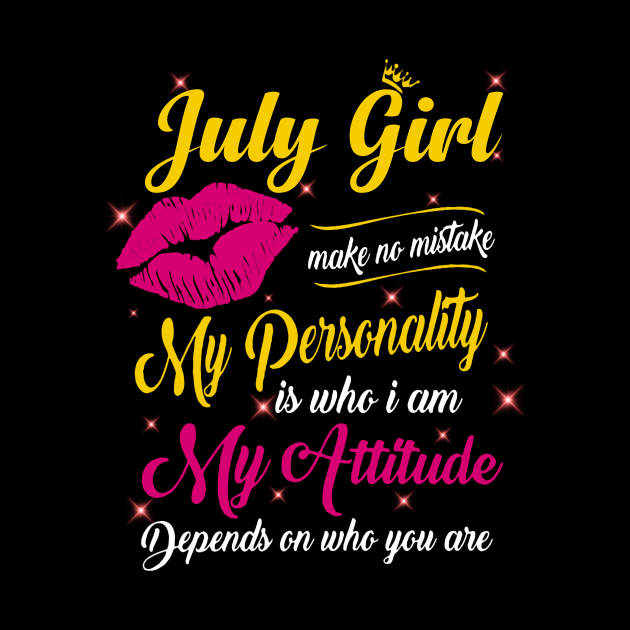 July Girl Make No Mistake My Personality Is Who I Am by Vladis