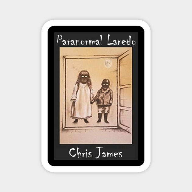 Paranormal Laredo Magnet by Strange Things with Chris James