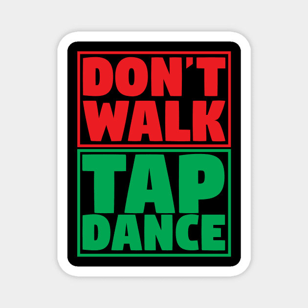 Don't Walk Tap Dance Magnet by thingsandthings