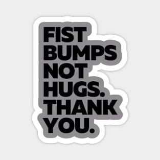 Fist bumps not hugs Magnet