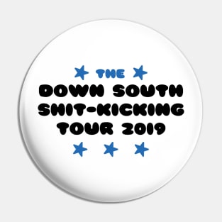 The Down South Shit-Kicking Tour of 2019 Pin