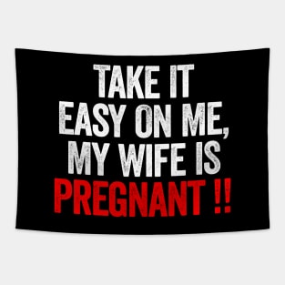 Take It Easy On Me My Wife Is Pregnant Tapestry