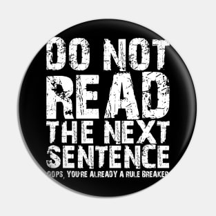 Do not read the next sentence Oops, you're already a rule breaker Pin