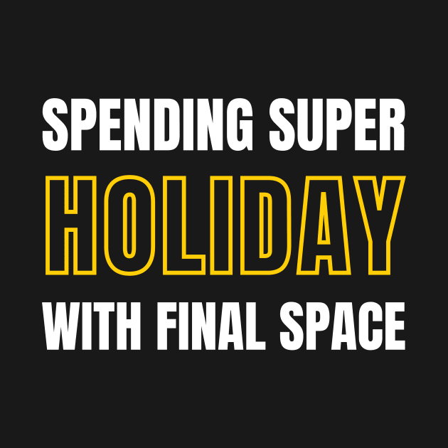 Spending super holiday with final space design by TrendyEye