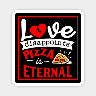 Love disappoints Pizza is Eternal Magnet