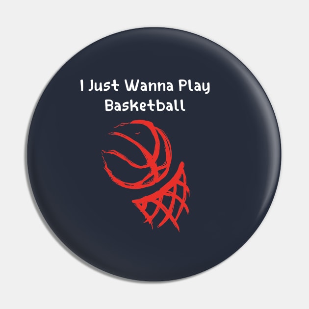 I JUST WANNA PLAY BASKETBALL Pin by Chichid_Clothes