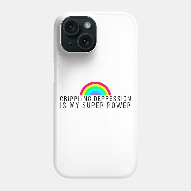 Crippling Depression Superpower Phone Case by GAz