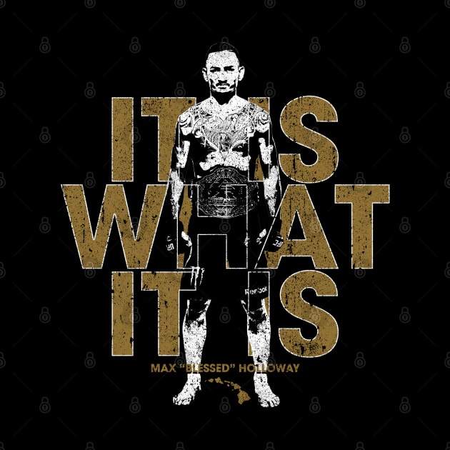 It Is What It Is - Max Holloway (Champion Variant) by huckblade