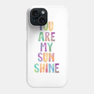 You Are My Sunshine Phone Case